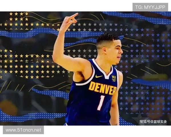 迈克尔·波特无球跑位提升效率 拉开空间助掘金进攻多元化